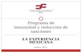 LA EXPERIENCIA MEXICANA Enero 2011 Programa de inmunidad y reducción de sanciones.