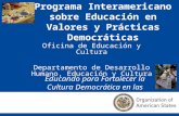 Programa Interamericano sobre Educación en Valores y Prácticas Democráticas Oficina de Educación y Cultura Departamento de Desarrollo Humano, Educación.
