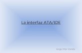La interfaz ATA/IDE Jorge Mor Varela. Índice Interfaz IDE Interfaz ATA ATA Paralelo (PATA) ATA Serial (SATA) Características de la interfaz ATA ATA RAID.