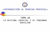 «INTRODUCCIÓN AL DERECHO PROCESAL» TEMA 10 LA OFICINA JUDICIAL Y EL PERSONAL AUXILIAR.