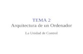 TEMA 2 Arquitectura de un Ordenador La Unidad de Control.