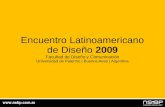 Encuentro Latinoamericano de Diseño 2009 Facultad de Diseño y Comunicación Universidad de Palermo | Buenos Aires | Argentina.