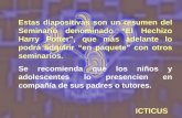 Estas diapositivas son un resumen del Seminario denominado El Hechizo Harry Potter, que más adelante lo podrá adquirir en paquete con otros seminarios.