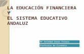 LA EDUCACIÓN FINANCIERA Y EL SISTEMA EDUCATIVO ANDALUZ Mª Soledad Aneas FrancoProfesora de Economía.