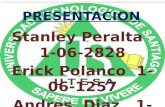 PRESENTACION Stanley Peralta 1-06-2828 Erick Polanco 1-06-1257 Andres Diaz 1-09-2259.