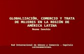 GLOBALIZACIÓN, COMERCIO Y TRATA DE MUJERES EN LA REGIÓN DE AMÉRICA LATINA Red Internacional de Género y Comercio – Capítulo Latinoamericano. Norma Sanchís.