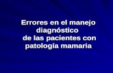 Errores en el manejo diagnóstico de las pacientes con patología mamaria.