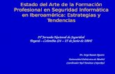 Estado del Arte de la Formación Profesional en Seguridad Informática en Iberoamérica: Estrategias y Tendencias Dr. Jorge Ramió Aguirre Universidad Politécnica.