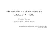 Información en el Mercado de Capitales Chileno Matías Braun Universidad Adolfo Ibáñez Seminario Superintendencia de Valores y Seguros (Chile) Octubre 11,