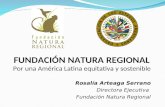 FUNDACIÓN NATURA REGIONAL Por una América Latina equitativa y sostenible Rosalía Arteaga Serrano Directora Ejecutiva Fundación Natura Regional.