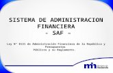 SISTEMA DE ADMINISTRACION FINANCIERA - SAF – - SAF – Ley N° 8131 de Administración Financiera de la República y Presupuestos Públicos y su Reglamento.