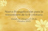 Nueva Evangelización para la transmisión de la fe cristiana Sínodo de Obispos (7-28 de Octubre 2012)