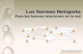 Las Normas Netiqueta Para las buenas relaciones en la red Ramiro Mejías Rodríguez ramiro@cucalambe.ltu.sld.cu.