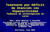 Trastorno por Déficit de Atención con Hiperactividad Trabajos de investigación en curso Dra. Anna Bielsa i Carrafa Psicóloga clínica adjunta. (Paidopsiquiatra.