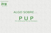 Producciones Jcg presenta ALGO SOBRE… P U P Pro Unificación de los Pendejos.