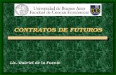 CONTRATOS DE FUTUROS Lic. Gabriel de la Fuente. Contrato de Futuro Un contrato de futuros es un acuerdo, negociado en una bolsa o mercado organizado,
