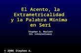 El Acento, la Extrametricalidad y la Palabra Mínima en Seri Stephen A. Marlett SIL International © 2006 Stephen A. Marlett.