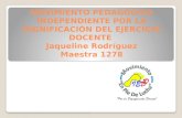 MOVIMIENTO PEDAGÓGICO INDEPENDIENTE POR LA DIGNIFICACIÓN DEL EJERCICIO DOCENTE Jaqueline Rodríguez Maestra 1278.
