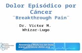Dr. Víctor M. Whizar-Lugo. El 60 al 90 % de los pacientes con cáncer mueren con dolor, y el 19 al 95% de las personas con cáncer cursan con dolor episódico.
