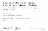 La ZBW es afiliada de la Asociación Leibniz European Business School Librarians Group (EBSLG) Thorsten Meyer Traducción: Elisabeth Steinhagen Reunión CLADEA,