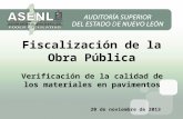Fiscalización de la Obra Pública Verificación de la calidad de los materiales en pavimentos 20 de noviembre de 2013.