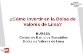 ¿Cómo invertir en la Bolsa de Valores de Lima? BURSEN Centro de Estudios Bursátiles Bolsa de Valores de Lima.