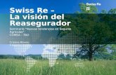 Swiss Re – La visión del Reasegurador Seminario "Nuevas tendencias en Seguros Agrícolas" COMSA – FAO Cristina Ribeiro 9 Agosto, 2012.