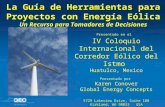 La Guía de Herramientas para Proyectos con Energía Eólica Un Recurso para Tomadores de Decisiones Presentado en el IV Coloquio Internacional del Corredor.