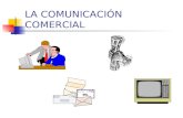 LA COMUNICACIÓN COMERCIAL. INDICE LA COMUNICACIÓN COMERCIAL ESTRATEGIA PUBLICITARIA Formulación Medios: Televisión – Radio – Gráfica Fallas PROMOCIONES.
