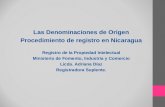 Las Denominaciones de Origen Procedimiento de registro en Nicaragua Registro de la Propiedad Intelectual Ministerio de Fomento, Industria y Comercio Licda.