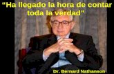 Ha llegado la hora de contar toda la verdad Dr. Bernard Nathanson.