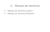 2. Manejo de memoria 1.Manejo de memoria estática 2.Manejo de memoria dinámica.