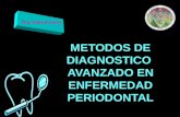 METODOS DE DIAGNOSTICO AVANZADO EN ENFERMEDAD PERIODONTAL Dra. Karla Fortuny.