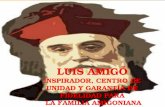 LUIS AMIGÓ INSPIRADOR DE LA FAMILIA AMIGONIANA LUIS AMIGÓ INSPIRADOR, CENTRO DE UNIDAD Y GARANTÍA DE FIDELIDAD PARA LA FAMILIA AMIGONIANA.