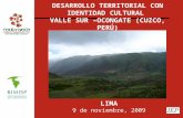 DESARROLLO TERRITORIAL CON IDENTIDAD CULTURAL VALLE SUR –OCONGATE (CUZCO, PERÚ) LIMA 9 de noviembre, 2009.