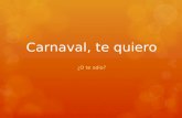 Carnaval, te quiero ¿O te odio?. ¿Dónde es este Carnaval?