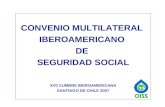 CONVENIO MULTILATERAL IBEROAMERICANO DE SEGURIDAD SOCIAL XVII CUMBRE IBEROAMERICANA SANTIAGO DE CHILE 2007.