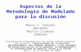 1 Aspectos de la Metodología de Modelado para la discusión Marco V. Sánchez (UN-DESA) Martín Cicowiez (CEDLAS) Presentación elaborada para el primer taller.