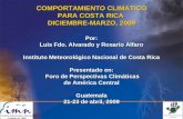 COMPORTAMIENTO CLIMATICO PARA COSTA RICA DICIEMBRE-MARZO, 2009 Por: Luis Fdo. Alvarado y Rosario Alfaro Instituto Meteorológico Nacional de Costa Rica.