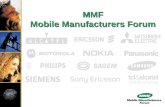 MMF Mobile Manufacturers Forum. MMF/Perfil MMF es una asociación internacional de empresas fabricantes de equipos para telecomunicaciones inalámbricas.