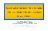MARCO JURÍDICO EUROPEO Y ESPAÑOL PARA LA PREVENCIÓN DEL BLANQUEO DE CAPITALES. III REUNIÓN SOBRE INSPECCIÓN Y VIGILANCIA DE MERCADOS Y ENTIDADES La Antigua,