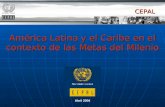 Abril 2004 América Latina y el Caribe en el contexto de las Metas del Milenio CEPAL.