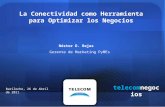 La Conectividad como Herramienta para Optimizar los Negocios Néstor D. Rejas Gerente de Marketing PyMEs telecomnegocios Bariloche, 26 de Abril de 2011.
