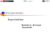 Ecuaciones Especialista: Daniel J. Arroyo Guzmán.