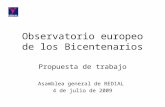Observatorio europeo de los Bicentenarios Propuesta de trabajo Asamblea general de REDIAL 4 de julio de 2009
