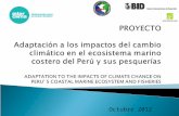 Octubre 2012. Título del proyecto: Adaptación a los impactos del cambio climático en el ecosistema marino costero del Perú y sus pesquerías Institución.
