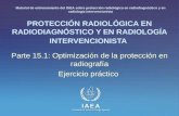 IAEA International Atomic Energy Agency PROTECCIÓN RADIOLÓGICA EN RADIODIAGNÓSTICO Y EN RADIOLOGÍA INTERVENCIONISTA Parte 15.1: Optimización de la protección.