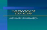 INSPECCIÓN DE EDUCACIÓN ORGANIZACIÓN Y FUNCIONAMIENTO.