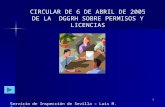 1 CIRCULAR DE 6 DE ABRIL DE 2005 DE LA DGGRH SOBRE PERMISOS Y LICENCIAS Servicio de Inspección de Sevilla – Luis M. Sanchís.
