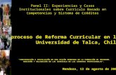 Panel II: Experiencias y Casos Institucionales sobre Currículo Basado en Competencias y Sistema de Créditos El proceso de Reforma Curricular en la Universidad.